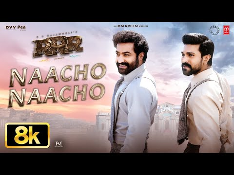 RRR: Naacho Naacho 8K Full Song | NTR, Ram Charan, M M Kreem, SS Rajamouli, Vishal Mishra, Rahul