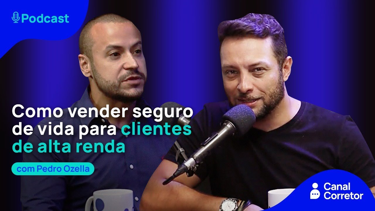 #69 PEDRO OZELLA: Como vender seguro de vida para clientes de alta renda