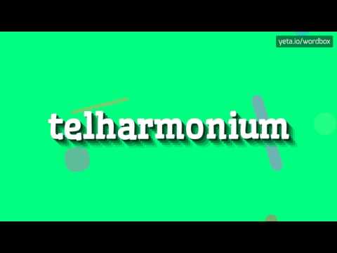 TELHARMONIUM - HOW TO PRONOUNCE TELHARMONIUM?