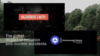 Environmental Science - The global impact of radiation and nuclear accidents.