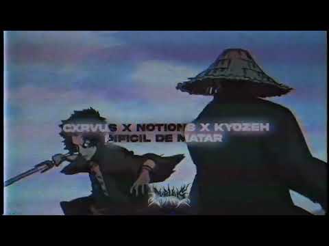 CXRVUS X NOTIONS X KYOZEH DIFÍCIL DE  - MATAR