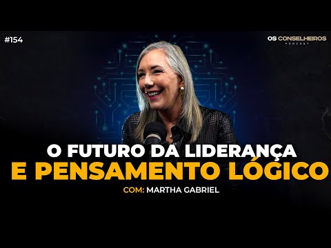 Decisões Estratégicas em um Mundo de Incertezas | Martha Gabriel - Os Conselheiros #155