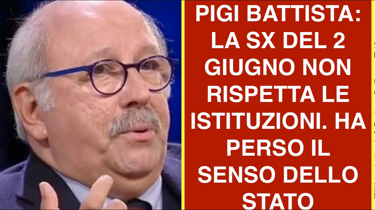 PIGI BATTISTA: LA SX DEL 2 GIUGNO NON RISPETTA LE ISTITUZIONI. HA PERSO IL SENSO DELLO STATO