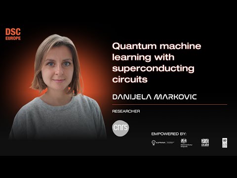 Quantum machine learning with superconducting circuits | Danijela Markovic | DSC EUROPE 24