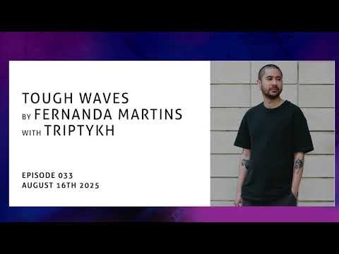 "Tough Waves" by Fernanda Martins - Episode 33 / Guest TRIPTYKH