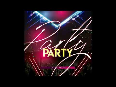 JOAN LYRICS - PARTY ( PROD DJ CHAYNI)