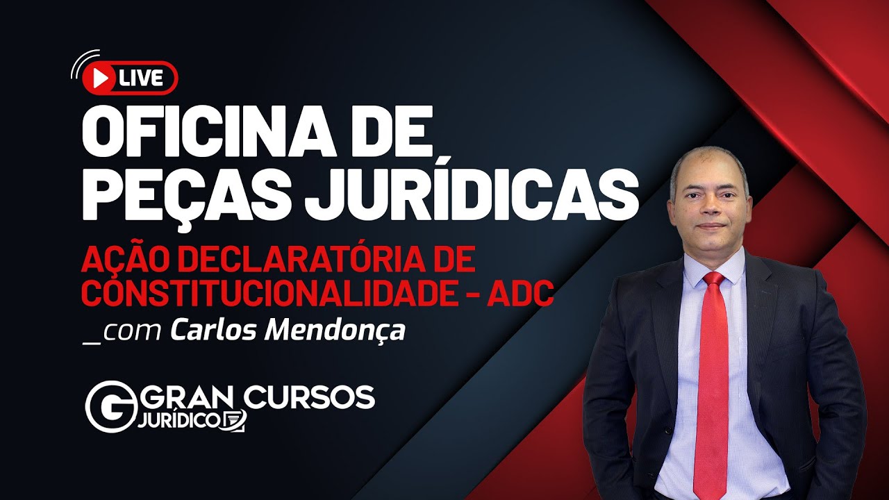 Oficina de Peças Jurídicas: Ação Declaratória de Constitucionalidade - ADC com Prof. Carlos Mendonça