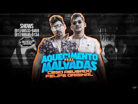 AQUECIMENTO PRAS MALVADAS CEGO ABUSADO & FELIPE ORIGINAL