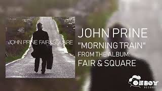 John Prine - Morning Train - Fair &amp; Square