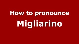 How to pronounce Migliarino