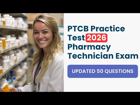 PTCB Practice Test 2026 [NEW] Updated 50 Real Pharmacy Technician Exam Questions