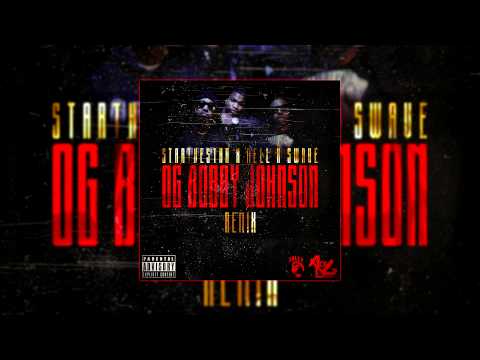 STARTHESTAR X MELL X SWAVE - OG BOBBY JOHNSON REMIX