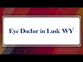 Top 10 Eye Doctor in Lusk, WY
