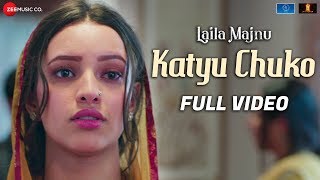 Katyu Chuko - Full Video | Laila Majnu | Avinash Tiwary &amp; Tripti Dimri | Mohammad Muneem