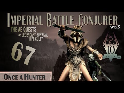 Imperial Battle Conjurer (67) - ONCE A HUNTER - Skyrim AE Legendary Survival