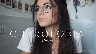 Cherofobia - Martina Attili | Cover by Serena.