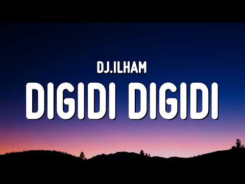 DIGIDI DIGIDI - DJ.ILHAM (Lyrics)