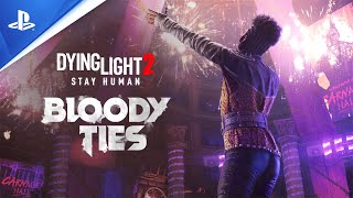 Dying Light 2 Stay Human - Trailer du DLC Bloody Ties - VOSTFR - 4K | PS4, PS5
