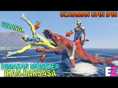 ULTRAMAN UPIN IPIN DIMAKAN MONSTER IKAN RAKSASA, TOLONG!!.. - GTA 5 BOCIL SULTAN