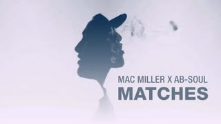 Mac Miller - Matches ft. Ab Soul (Music Video) HD