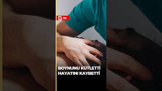 🔴 Boynunu kütletti, hayatını kaybetti