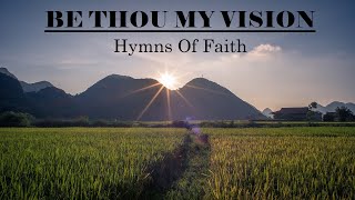 HYMNS OF FAITH - Gospel Playlist - &quot;Be Thou My Vision&quot; by Lifebreakthrough