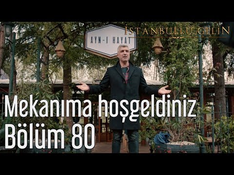 İstanbullu Gelin 80. Bölüm - Mekanıma Hoşgeldiniz