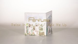 Perfume 「Relax In The City / Pick Me Up」 “Relax Room仕様”完全生産限定盤  説明動画