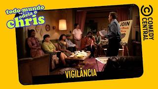 Vigilância | Todo Mundo Odeia o Chris