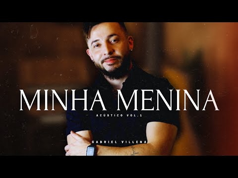Gabriel Villena - MINHA MENINA | #Acústico