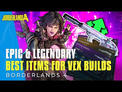 Borderlands 4 Best Builds - 12 Best Items For VEX Builds, Epic, legendary Gear & Weapons