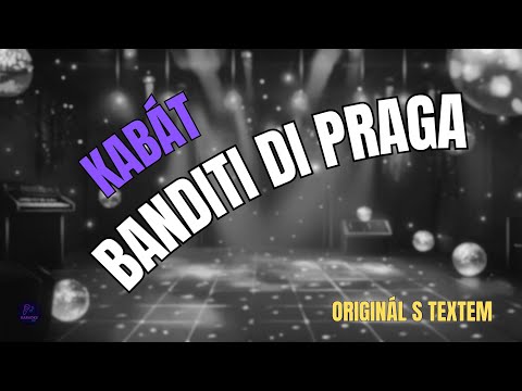 ???? Kabát – Banditi di Praga | Originál s textem ????
