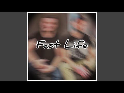 Fast Life