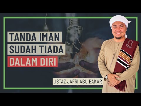 Ustaz Jafri Abu Bakar - Tanda Iman Sudah Tiada Dalam Diri