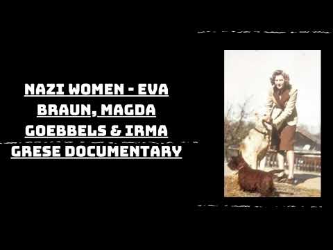 Nazi Women - Eva Braun, Magda Goebbels & Irma Grese Documentary | The Wisdom Vault