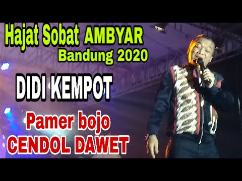 DIDI KEMPOT - pamer bojo(CENDOL DAWET) - Hajat Sobat Ambyar Bandung 2020