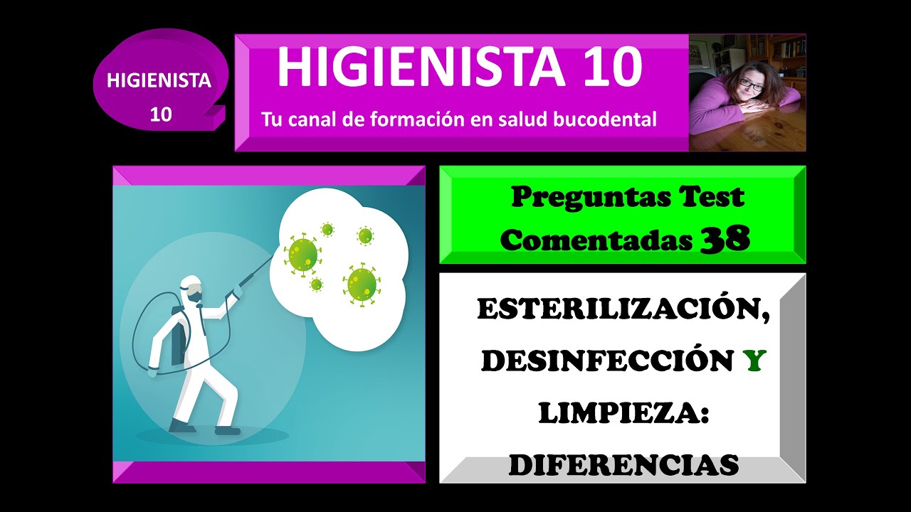 ESTERILIZACIÓN, DESINFECCIÓN Y LIMPIEZA: DIFERENCIAS CLAVE. PREGUNTAS TEST COMENTADAS 38.