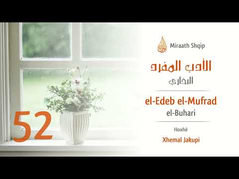 52. El Edeb elMufrad - Hasedi, zilia, urrejtja, paragjykimi | Hoxhë Xhemal Jakupi