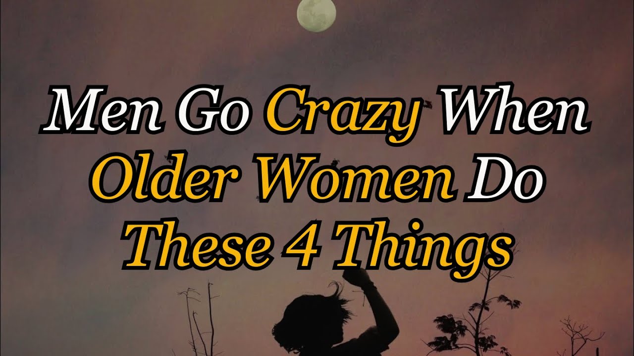 Men Go Crazy When Older Women Do These 4 Things | The Heart Code