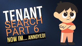 Tenant Search SAGA 6: Wow, ok now I&#39;m annoyed!