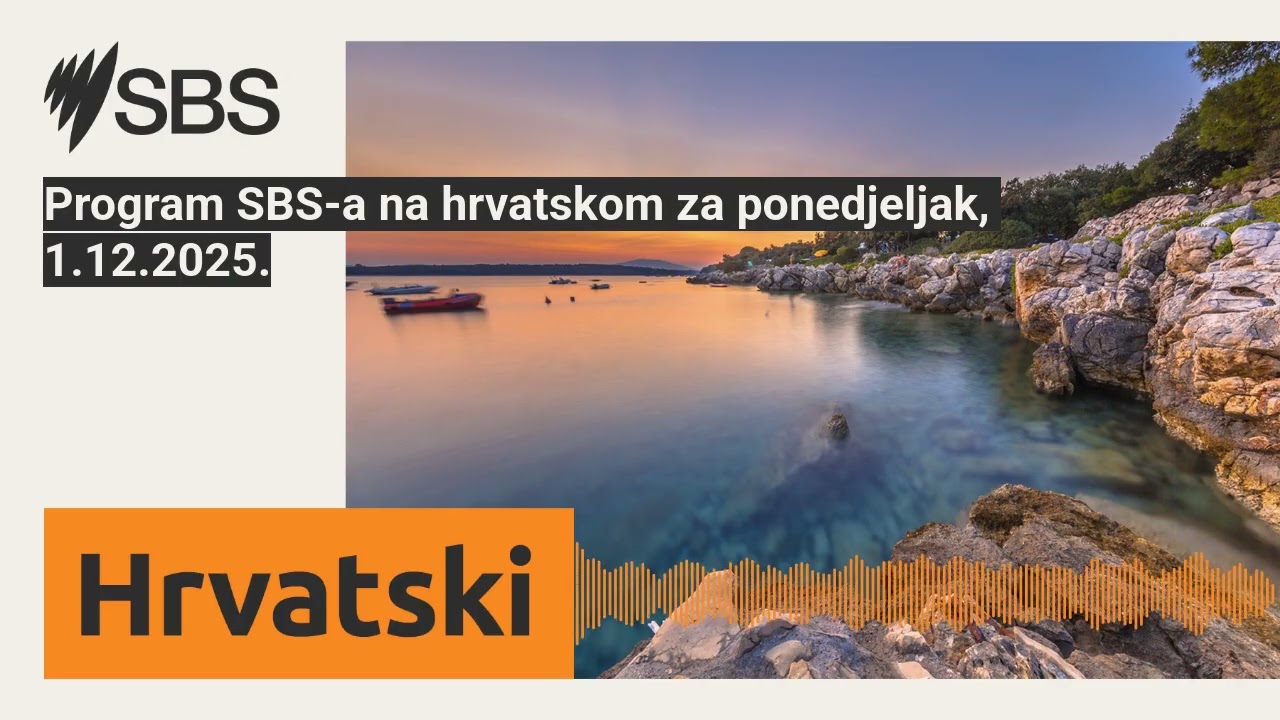 Program SBS-a na hrvatskom za ponedjeljak, 1.12.2025. | SBS Croatian - SBS na hrvatskom