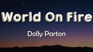 Dolly Parton - World On Fire (Lyrics) | Liar, liar, the world&#39;s on fire