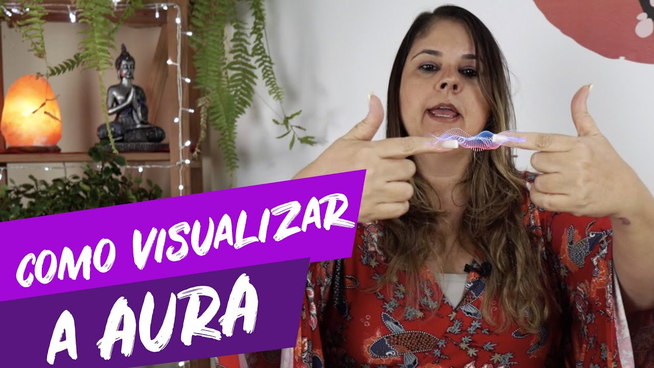 COMO VISUALIZAR A AURA? Técnica para ver energia do corpo energético