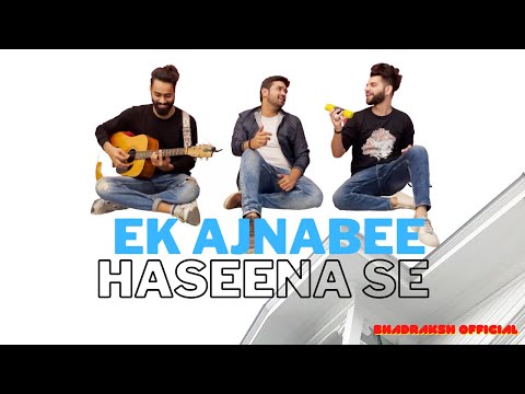 Ek Ajnabee - Cover Video
