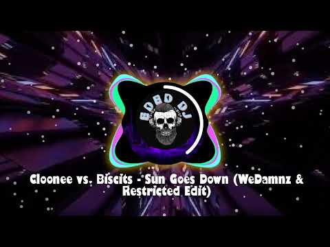 Cloonee vs. Biscits - Sun Goes Down (WeDamnz & Restricted Edit)