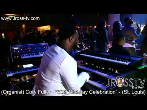 James Ross @ (Organist) Cory Fuller - "Jam / 30th BD Celebration" -  www.Jross-tv.com (St. Louis)