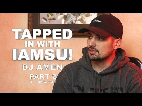 TAPPED IN WITH IAMSU!: Ep. 9 - DJ AMEN Pt.2