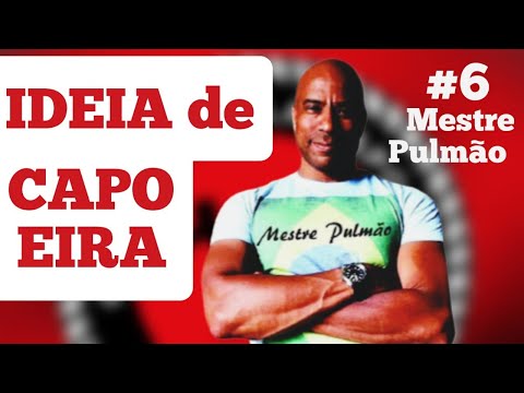 Ideia de Capoeira #6  Mestre Pulmão