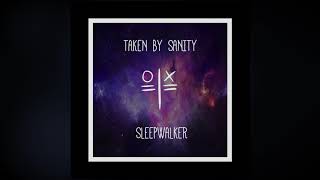 Taken By Sanity - Sleepwalker (Official Audio)