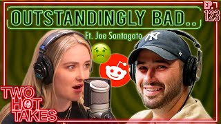 Outstandingly Bad.. Ft. Joe Santagato || Two Hot Takes Podcast || Reddit Reactions